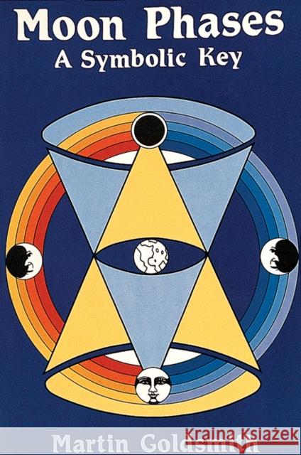 Moon Phases : A Symbolic Key Martin Goldsmith   9780914918837 Whitford Press,U.S.