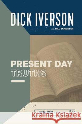 Present Day Truths Dick Iverson 9780914936886 Mannahouse Resource