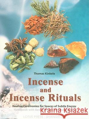 Incense and Incense Rituals Thomas Kinkele 9780914955764 Lotus Press