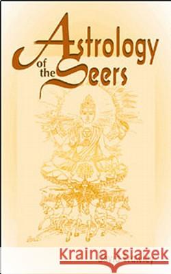 Astrology of the Seers Frawley, David 9780914955894 Lotus Press (WI)