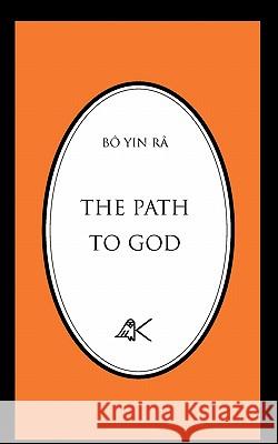 The Path to God Bo Yin Ra, B.A. Reichenbach 9780915034154 Kober Press
