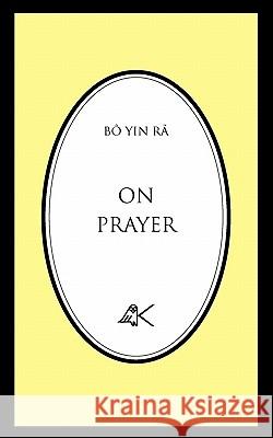 On Prayer Bo Yin Ra, Eric Strauss, B. A. Reichenbach 9780915034178 Kober Press
