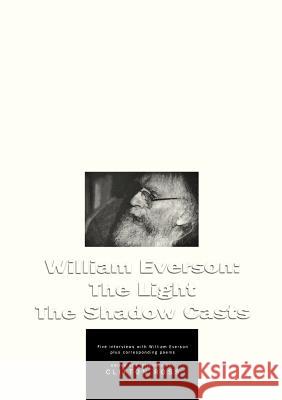 William Everson: The Light the Shadow Casts Clifton Ross 9780915117055 Freedom Voices Publications