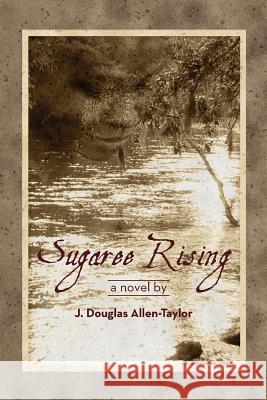 Sugaree Rising J. Douglas Allen-Taylor 9780915117215 Freedom Voices Publications