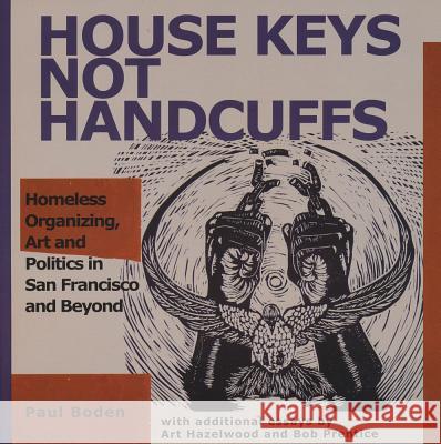 House Keys Not Handcuffs Paul Boden Art Hazelwood Bob Prentice 9780915117246 Freedom Voices Publications