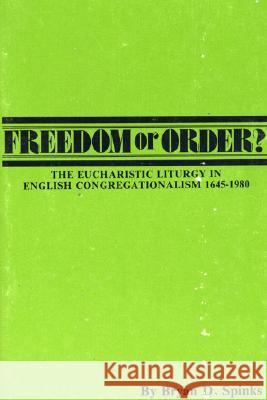 Freedom or Order? Bryan D Spinks, Dikran Hadidian 9780915138609