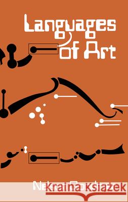 Languages of Art: An Approach to a Theory of Symbols Nelson Goodman 9780915144341