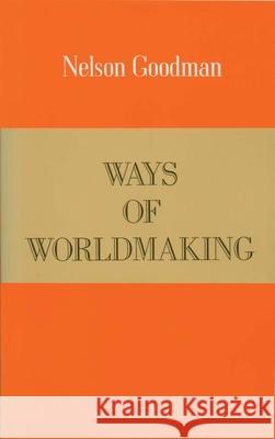 Ways of Worldmaking Nelson Goodman 9780915144518