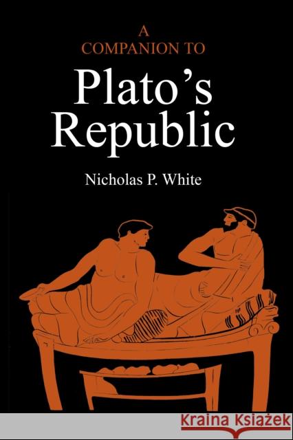 A Companion to Plato's Republic Nicholas P. White 9780915144921