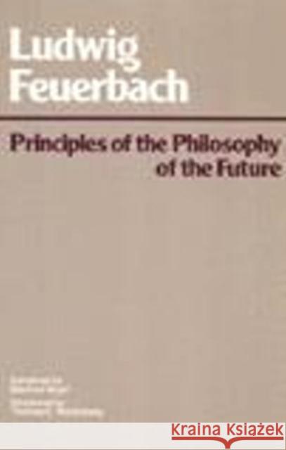 Principles of the Philosophy of the Future Ludwig Feuerbach 9780915145270 HACKETT PUBLISHING CO, INC