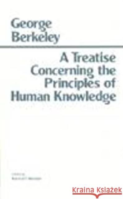 A Treatise Concerning the Principles of Human Knowledge George Berkeley 9780915145409 HACKETT PUBLISHING CO, INC