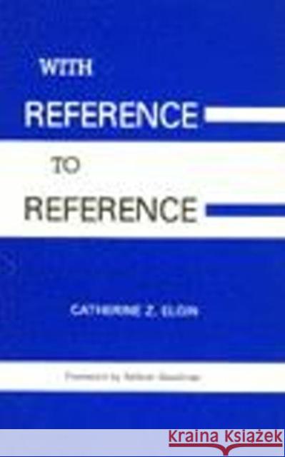 With Reference to Reference Catherine Z. Elgin, Nelson Goodman 9780915145522