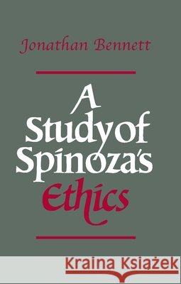 A Study of Spinoza's Ethics Jonathan Bennett 9780915145836 Hackett Publishing Co, Inc