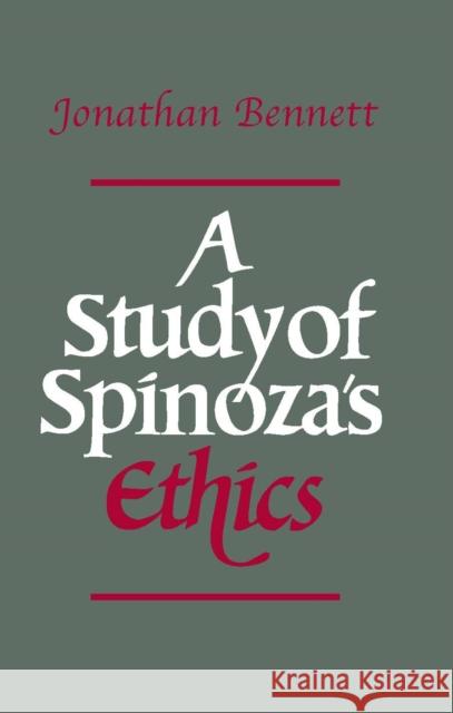 A Study of Spinoza's Ethics Jonathan Bennett 9780915145836