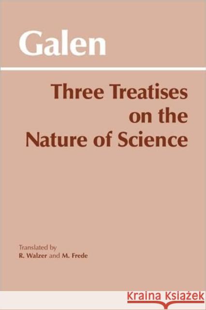 Three Treatises on the Nature of Science Galen 9780915145928