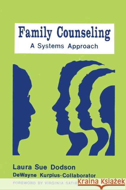 Family Counseling: A Systems Approach Dodson, Laura Sue 9780915202089