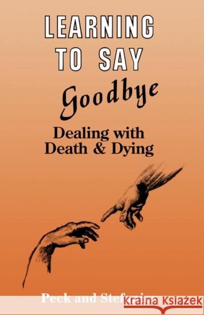 Learning To Say Goodbye: Dealing With Death And Dying Peck, Rosalie 9780915202713 Accelerated Development