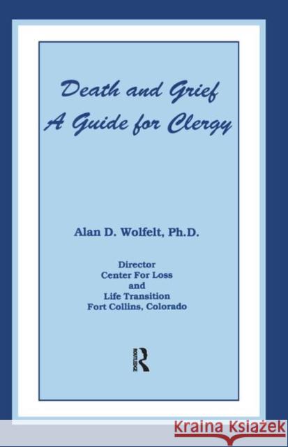 Death And Grief: A Guide For Clergy Wolfelt, Alan D. 9780915202768 Accelerated Development