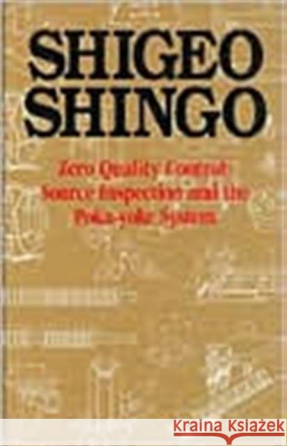 Zero Quality Control: Source Inspection and the Poka-Yoke System Shingo, Shigeo 9780915299072 Productivity Press