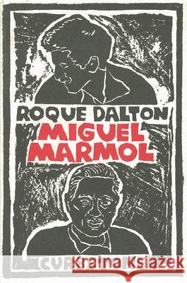 Miguel Marmol Roque Dalton Miguel Marmol Richard Schaaf 9780915306688 Curbstone Press