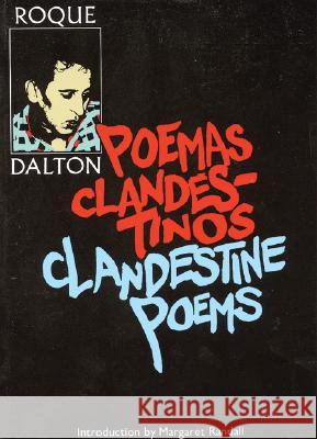 Clandestine Poems/Poemas Clandestinos Roque Dalton Barbara Paschke Jack Hirschman 9780915306916 Curbstone Press