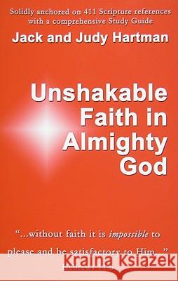 Unshakable Faith in Almighty God Jack Hartman Judy Hartman 9780915445110