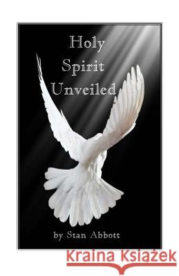 Holy Spirit Unveiled Stan Abbott 9780915545063