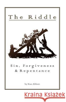 The Riddle Sin, Forgiveness, & Repentance Stan Abbott 9780915545131