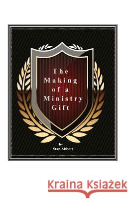 The Making of a Ministry Gift Stan Abbott 9780915545162