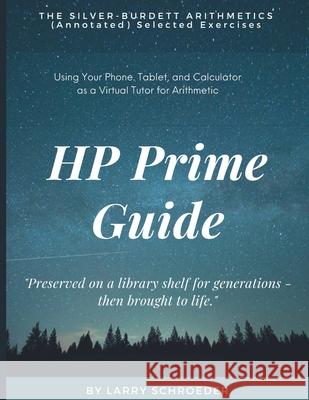 HP Prime Guide THE SILVER-BURDETT ARITHMETICS (Annotated) Selected Exercises Larry Schroeder George Morris Philips Robert F. Anderson 9780915573011