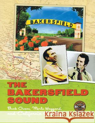 The Bakersfield Sound: Buck Owens Merle Haggard and California Country Country Music Hall of Fame 9780915608065