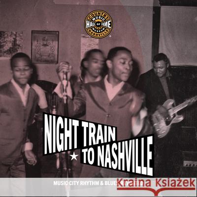 Night Train to Nashville: Music City Rhythm & Blues Revisited Michael Gray 9780915608447