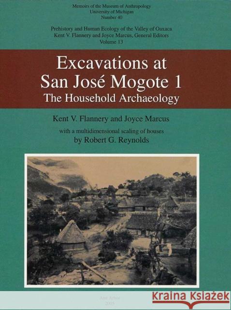 Excavation at San José Mogote 1: The Household Archaeologyvolume 40 Flannery, Kent V. 9780915703593 U of M Museum Anthro Archaeology