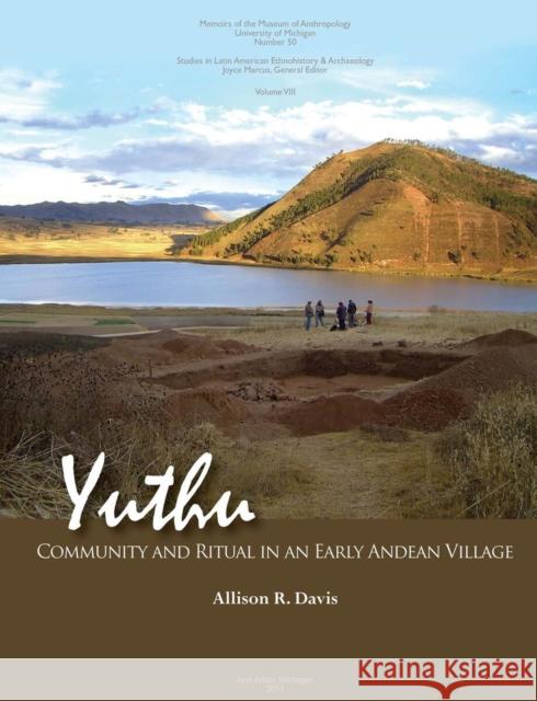 Yuthu: Community and Ritual in an Early Andean Villagevolume 50 Davis, Allison R. 9780915703777 Eurospan (JL)