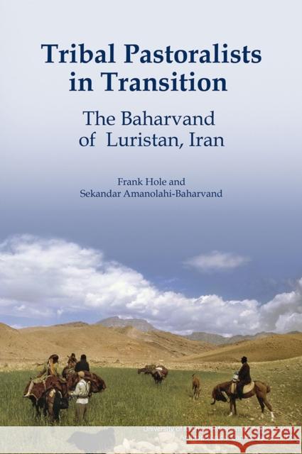 Tribal Pastoralists in Transition: The Baharvand of Luristan, Iranvolume 100 Hole, Frank 9780915703999