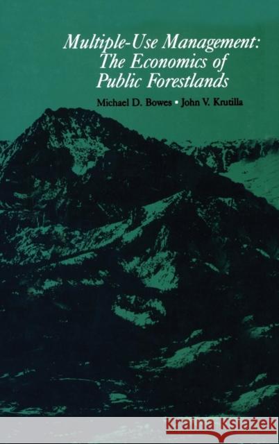 Multiple-Use Management: The Economics of Public Forestlands Bowes, Michael D. 9780915707416