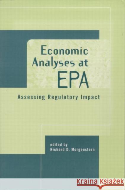 Economic Analyses at EPA: Assessing Regulatory Impact Morgenstern, Richard D. 9780915707836 Resources for the Future