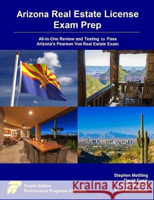 Arizona Real Estate License Exam Prep: All-in-One Review and Testing to Pass Arizona's Pearson Vue Real Estate Exam David Cusic Ryan Mettling Kurt Wildermuth 9780915777532 Performance Programs Company