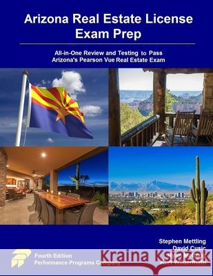 Arizona Real Estate License Exam Prep: All-in-One Review and Testing to Pass Arizona's Pearson Vue Real Estate Exam Stephen Mettling, David Cusic, Ryan Mettling 9780915777877 Performance Programs Company LLC