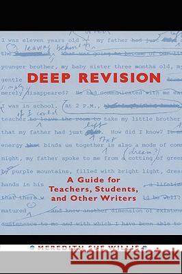 Deep Revision: A Guide for Teachers, Students, and Other Writers Meredith Sue Willis 9780915924417