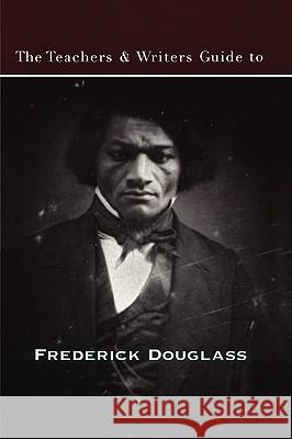 The Teachers & Writers Guide to Frederick Douglass Wesley Brown 9780915924462 Teachers & Writers Collaborative