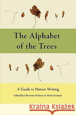 The Alphabet of the Trees: A Guide to Nature Writing Christian McEwen Mark Statman 9780915924639 Teachers & Writers Collaborative