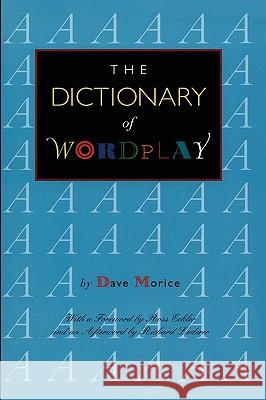 The Dictionary of Wordplay Dave Morice 9780915924974 Teachers & Writers Collaborative