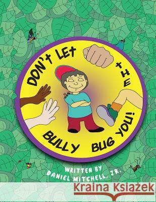 Don't Let the Bully Bug You! Daniel Mitchel 9780915960040