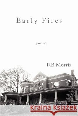 Early Fires Rb Morris R. B. Morris 9780916078935 Iris Press