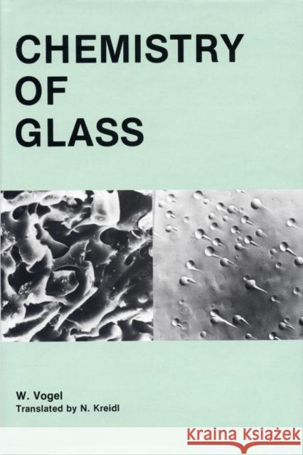 Chemistry of Glass Werner Vogel Carole Vogel Werner Vogel 9780916094737 John Wiley & Sons