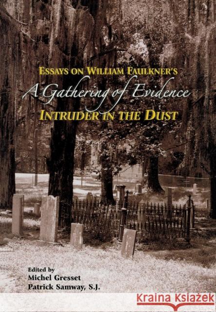 A Gathering of Evidence: Essays on William Faulkner's Intruder in the Dust Gresset, Michel 9780916101466 St. Joseph's University Press