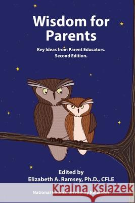 Wisdom for Parents: Key Ideas for Parent Educators Elizabeth Ramsey 9780916174804 Ncfr