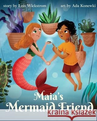 Maia's Mermaid Friend (paperback) Lois Wickstrom Ada Konewki 9780916176631