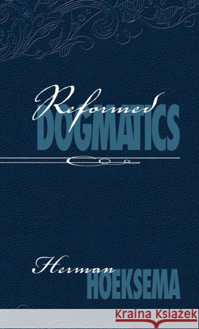 Reformed Dogmatics (Volume 1) Herman Hoeksema 9780916206765